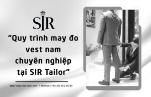 Quy trình may vest nam chuyên nghiệp tại SIR Tailor