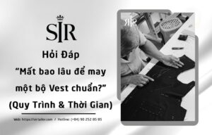 Mất Bao Lâu Để May Một Bộ Vest Chuẩn