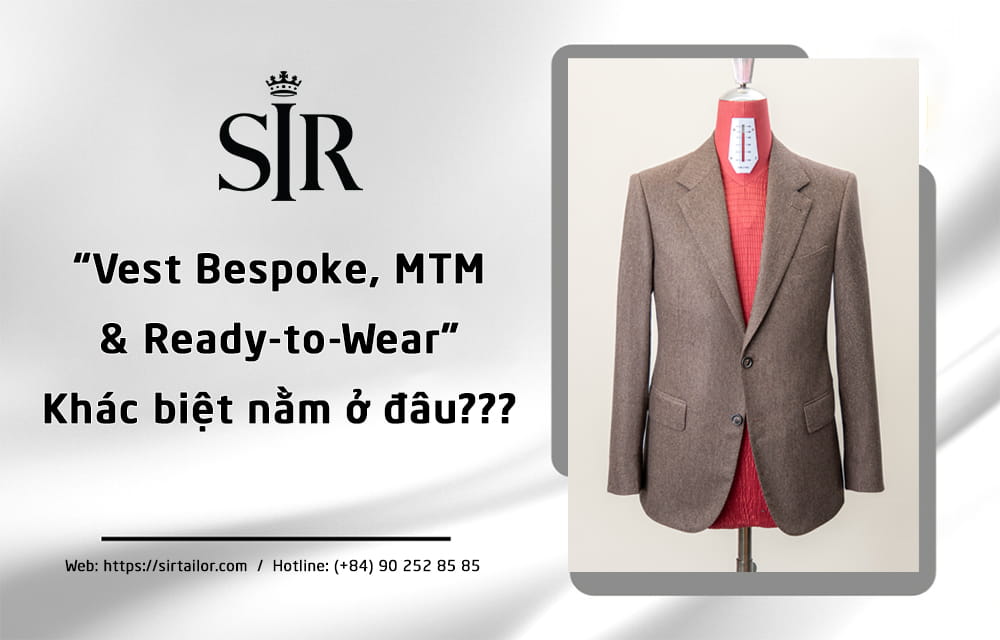 So sánh Vest Bespoke, MTM và Ready-to-Wear