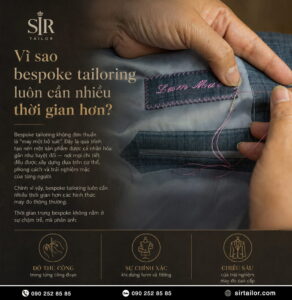 Vì sao bespoke tailoring luôn cần nhiều thời gian hơn